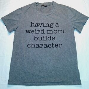 Gray Novelty T-Shirt Having a Weird Mom Builds Character Women's Large
